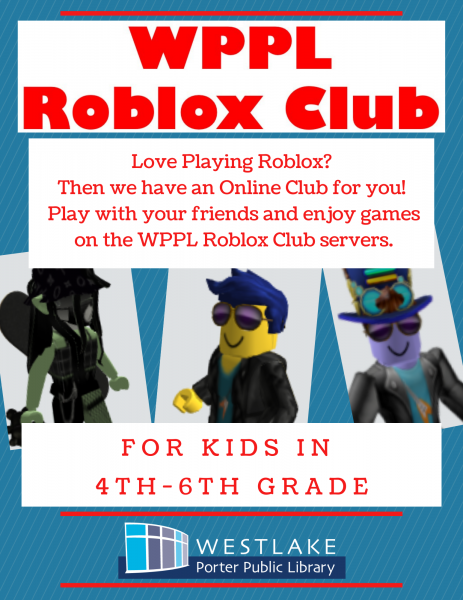 Wppl Roblox Club Live Westlake Porter Public Library - love roblox games