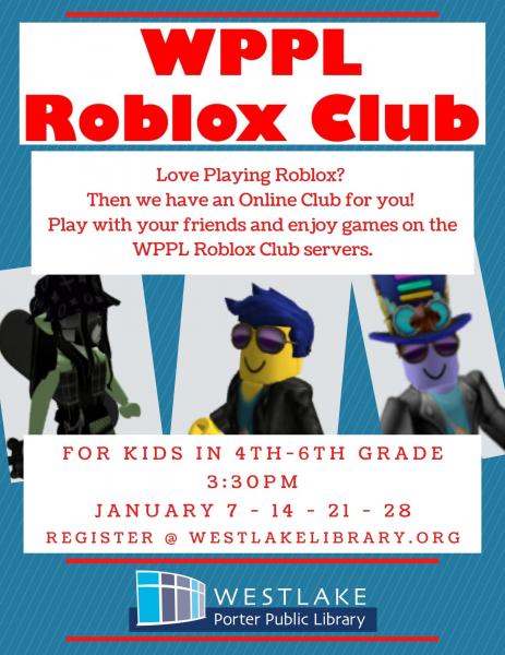 Wppl Roblox Club Live Westlake Porter Public Library - roblox lab model library