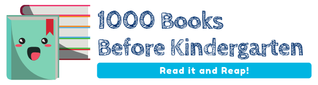 1000 Books Before Kindergarten Read It and Reap!